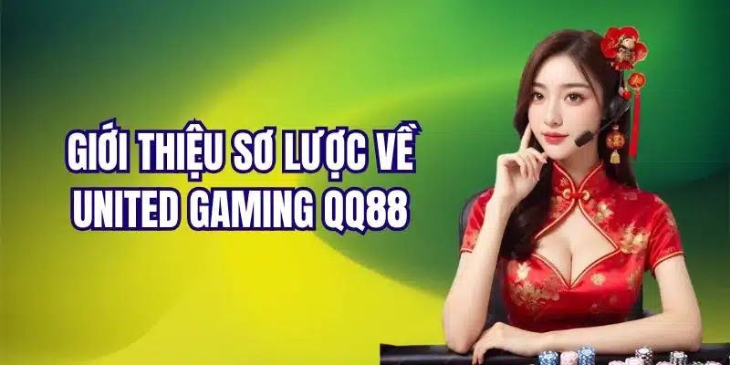 Sơ lược đôi nét về thương hiệu United Gaming QQ88